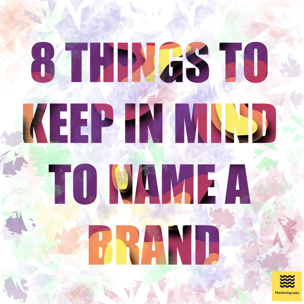 8 things to keep in mind to name a brand. 